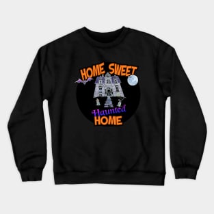 Home Sweet Haunted Home Crewneck Sweatshirt